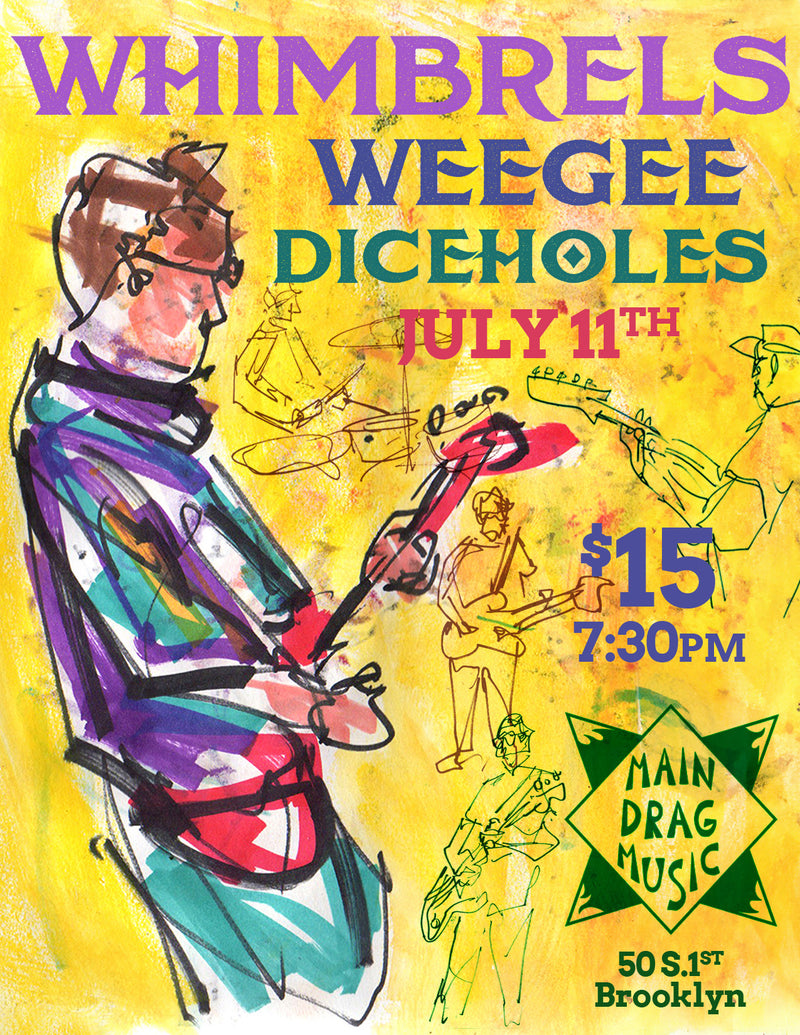 7/11/24 The Whimbrels / Weegee / Diceholes