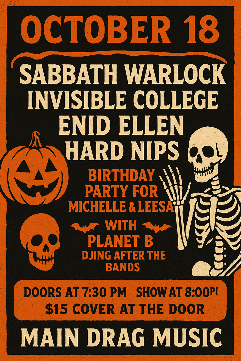 10/18/25 Sabbath Warlock / Invisible College / Enid Ellen / Hard Nips w/ DJ Planet B