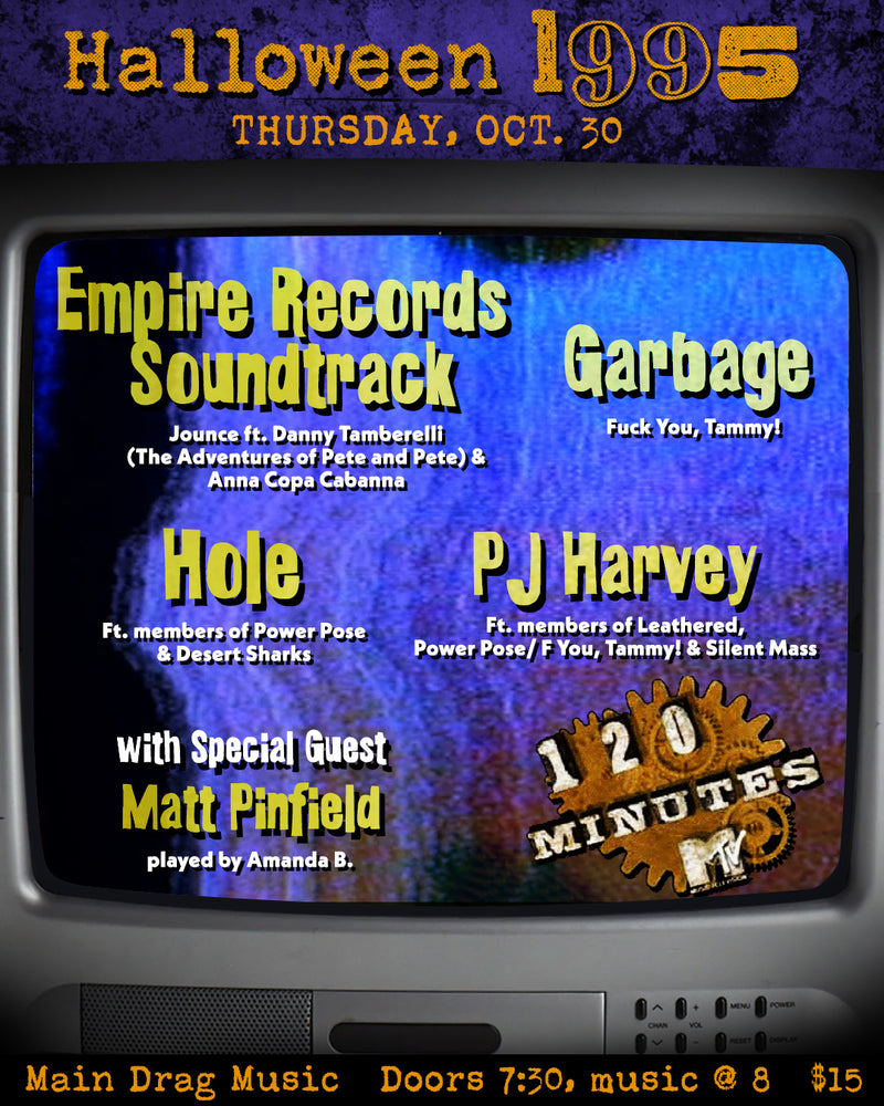 10/30/25 Empire Records (Jounce w/ Danny Tamberelli & Anna Copa Cabanna)  /  Garbage (Fuck You, Tammy!) /  Hole (Power Pose & Desert Sharks) / PJ Harvey (Leathered, Power Pose, F You Tammy! & Silent Mass) MC’d by Matt Pinfield (Amanda B)