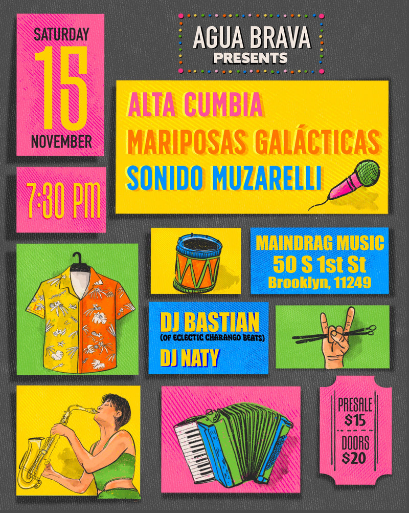 11/15/25  Agua Brava Presents: Alta Cumbia / Mariposas Galacticas / Sonido Muzarelli w/ DJ Bastian & DJ Naty