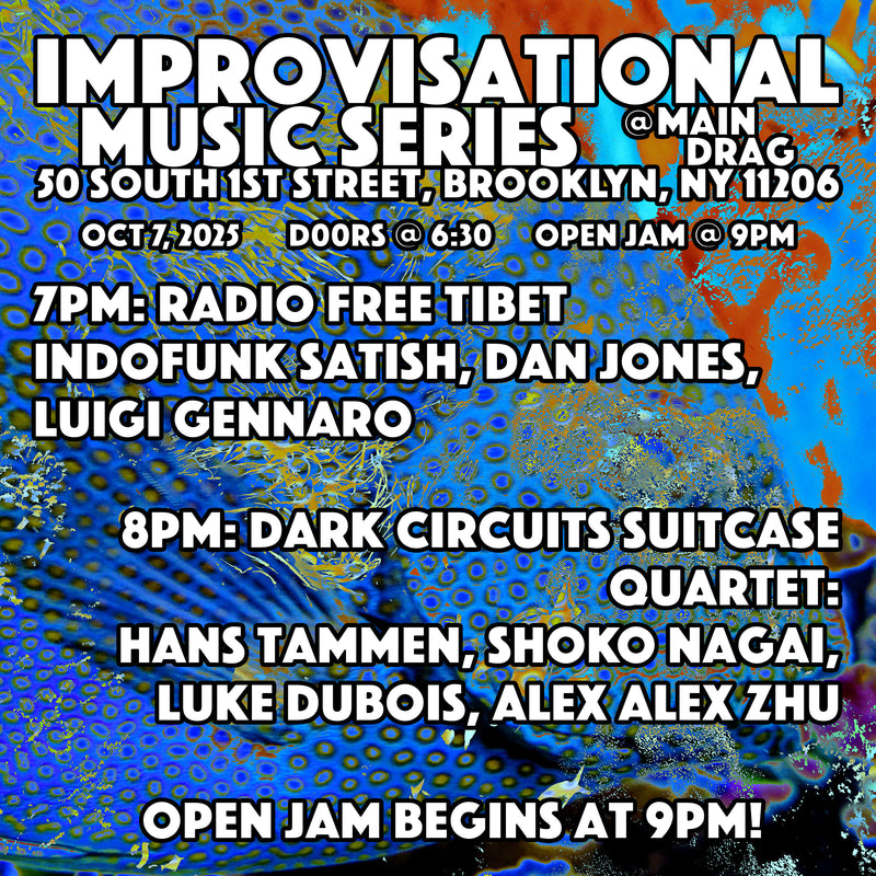 10/07/25 Improvisational Music Series - Radio Free Tibet / Dark Circuits Suitcase Quartet / Open Jam