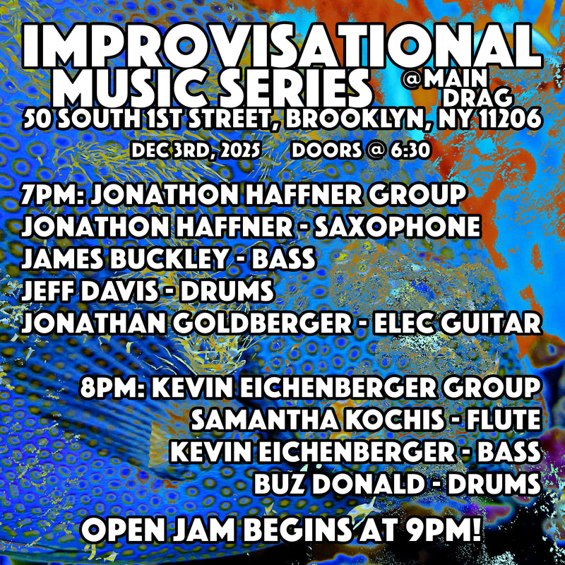 12/02/25 Improvisational Music Series w/ Jonathan Haffner Group / Kevin Eichenberger Group / Open Jam