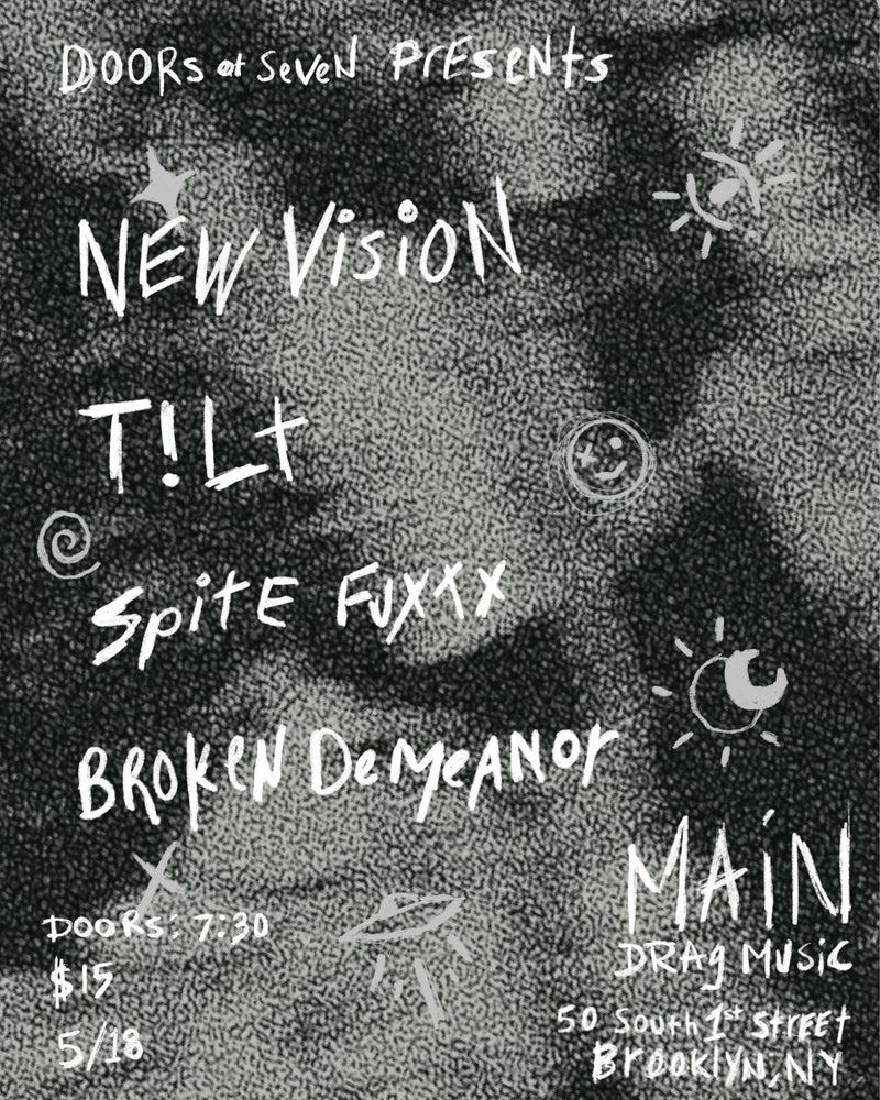 5/18/24 New Vision / T!lt / Spite Fuxx / Broken Demeanor