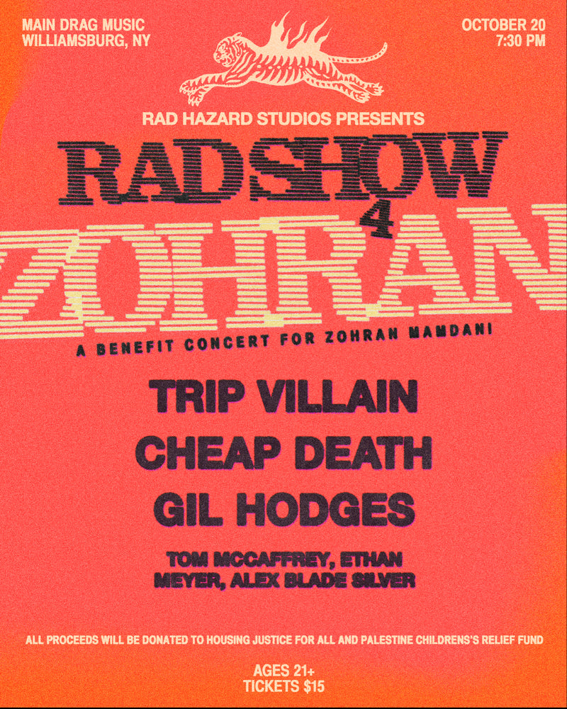 10/20/25 Rad Show 4 Zohran: Trip Villain / Cheap Death / Gil Hodges / Tom McCaffrey, Ethan Meyer, Alex Blade Silver