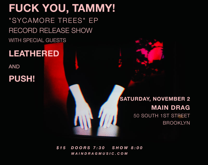 11/02/24 Fuck You, Tammy! Record Release w/ Leathered and Push!