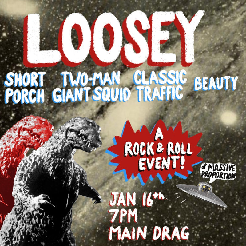 01/16/25 Loosey / Short Porch / Two-Man Giant Squid / Classic Traffic / Beauty