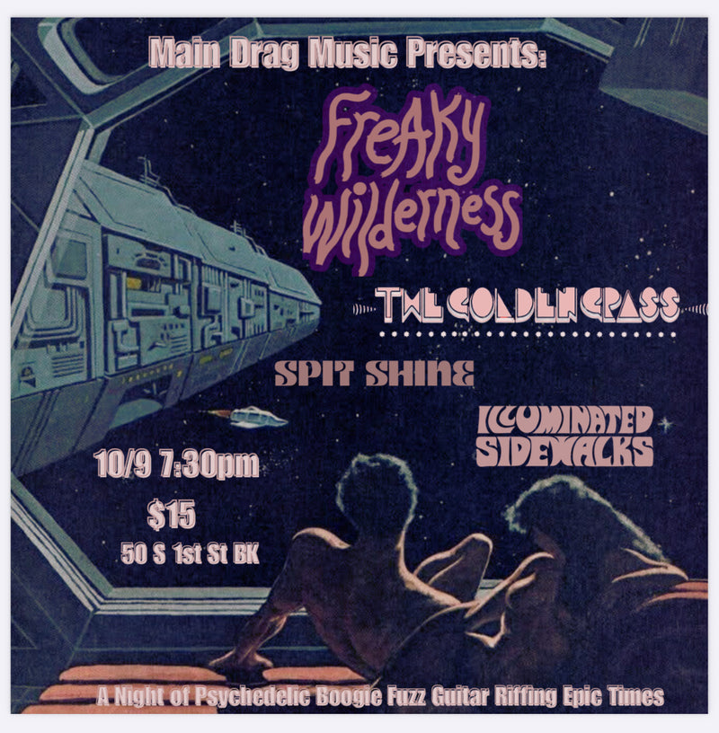 10/09/25 Freaky Wilderness / Golden Grass / Spit Shine / Illuminated Sidewalks