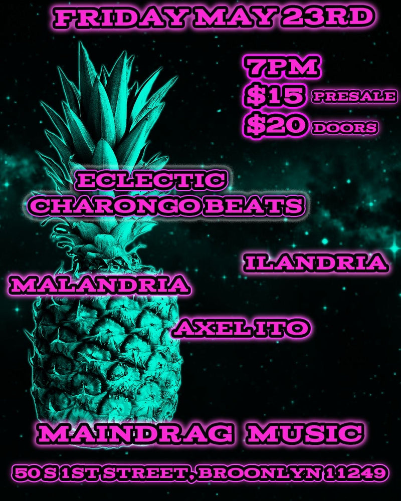 05/23/25 Eclectic Charango Beats / Ilandria / Axel Barragan / Malaria