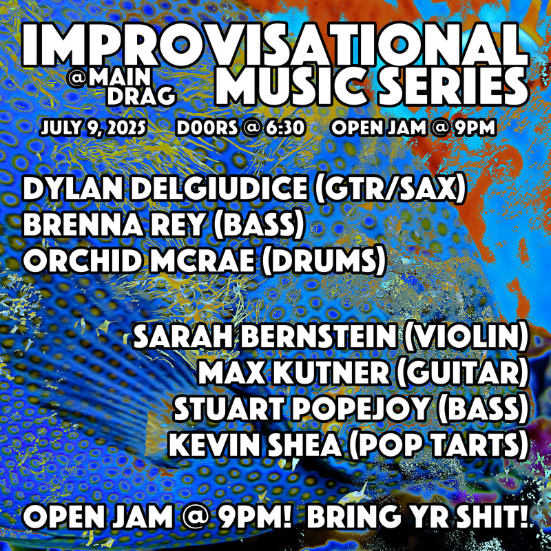 07/09/25 Improvised Music @ The Main Drag