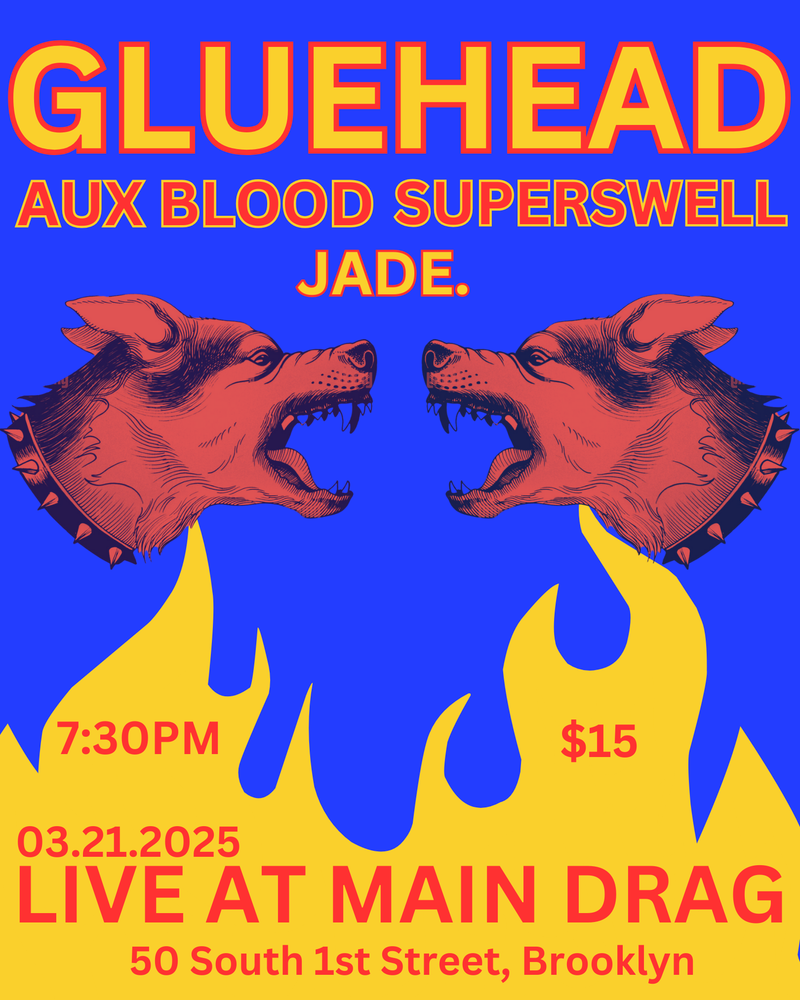 03/21/2025 Gluehead / Aux Blood / Superswell / Jade.