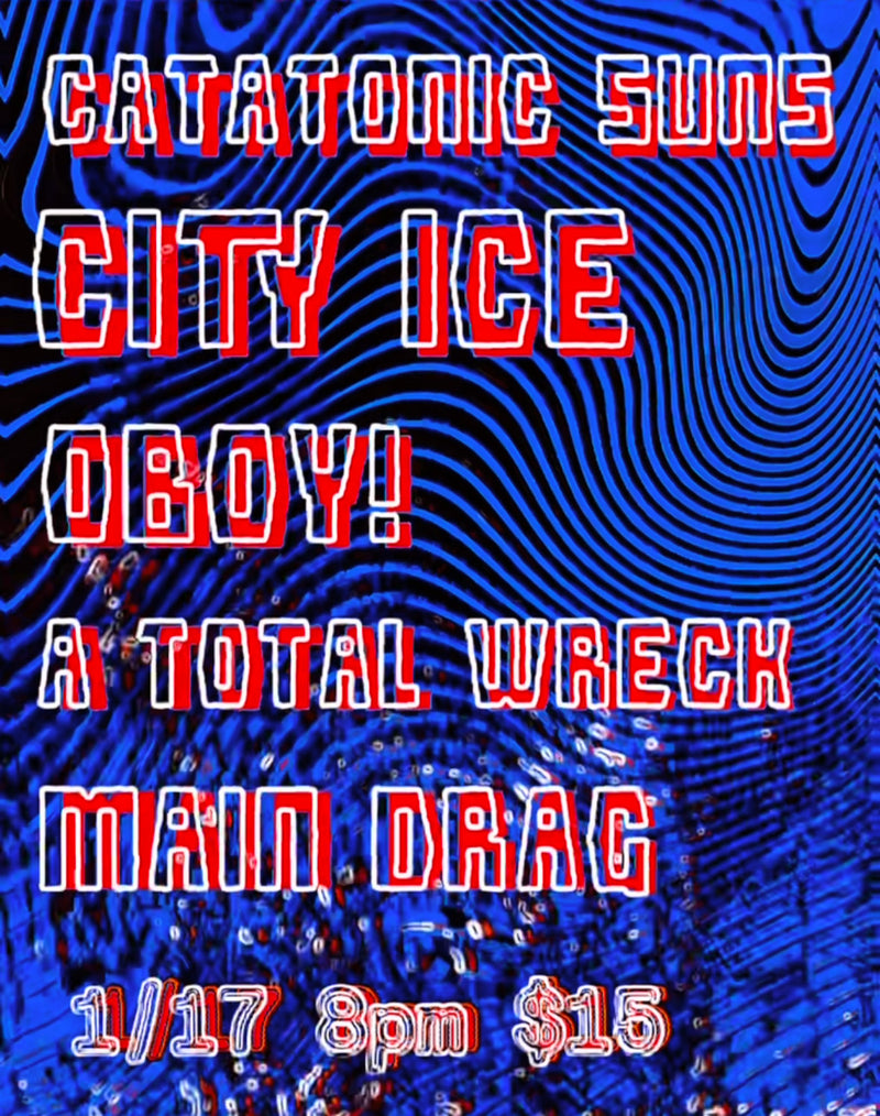 01/17/25 Catatonic Suns / City Ice / Oboy! / A Total Wreck