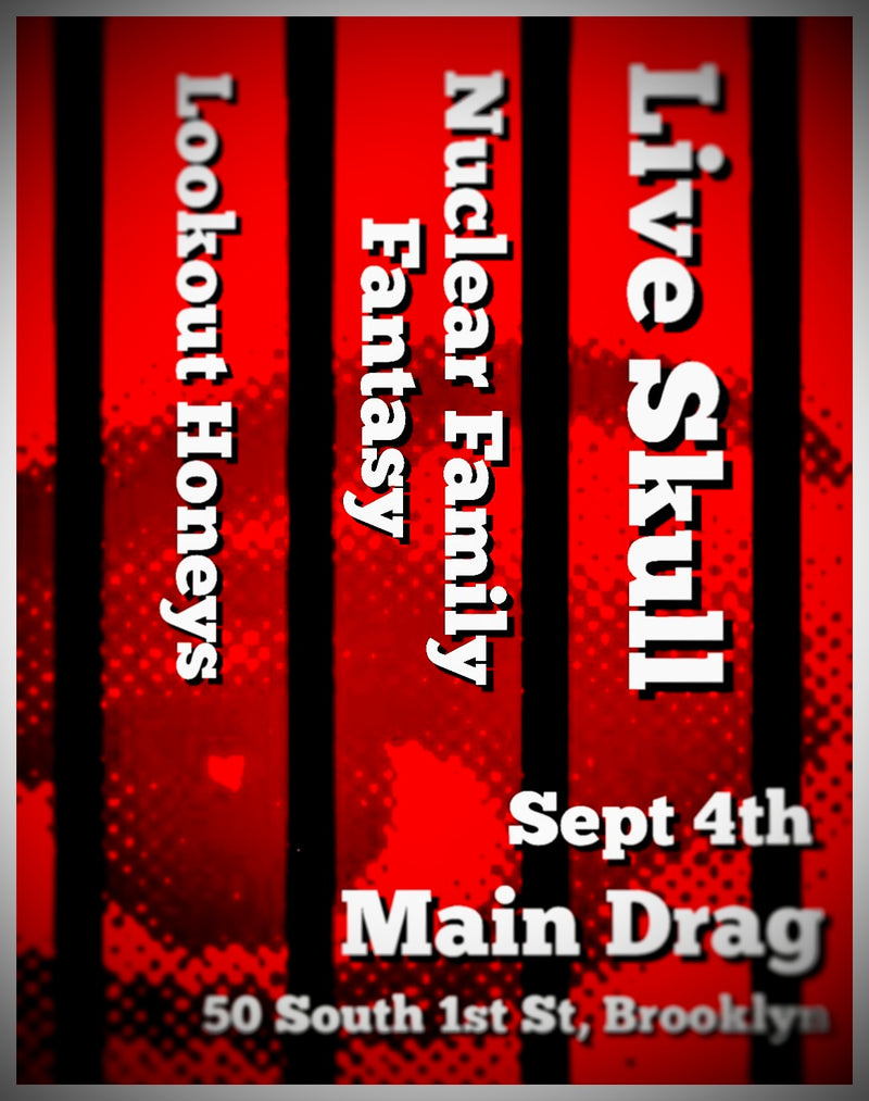 09/04/25  Live Skull / Nuclear Family Fantasy / Lookout Honeys
