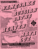 11/22/25  Namesake / Russian Baths / Heaven (Duo) / Maya Luz