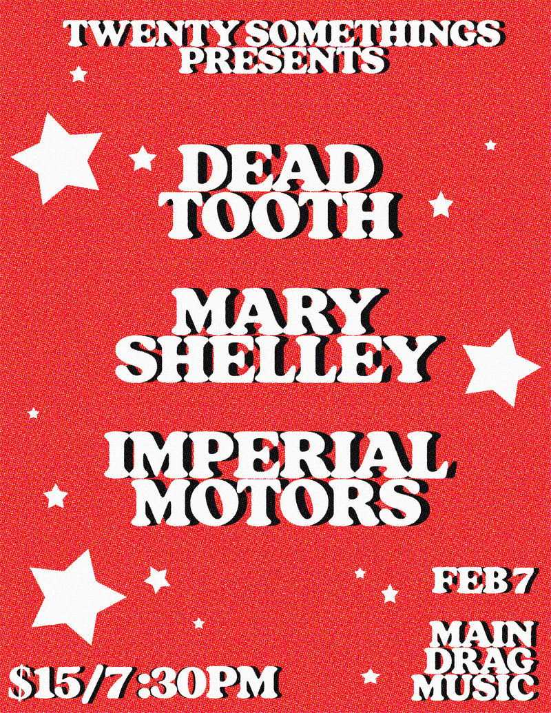 02/07/25 Dead Tooth / Mary Shelley / Imperial Motors