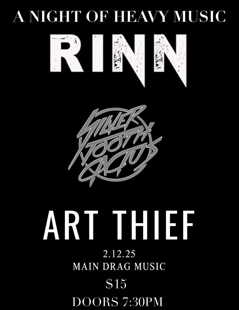 02/12/25 RINN / Silver Tooth Cactus / Art Thief