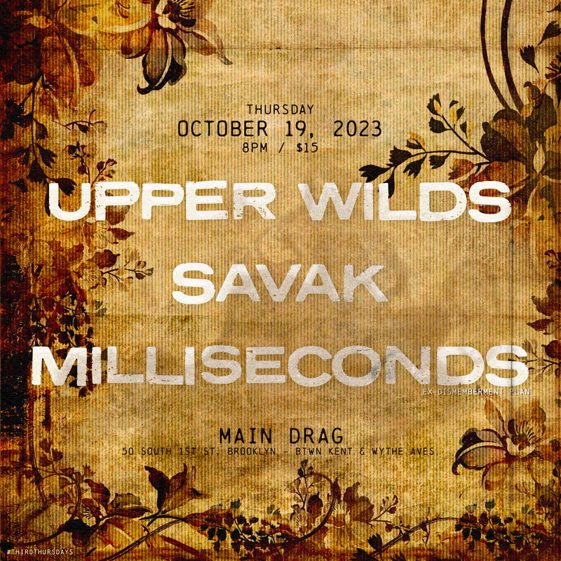 10/19/23 - Upper Wilds / SAVAK / Milliseconds
