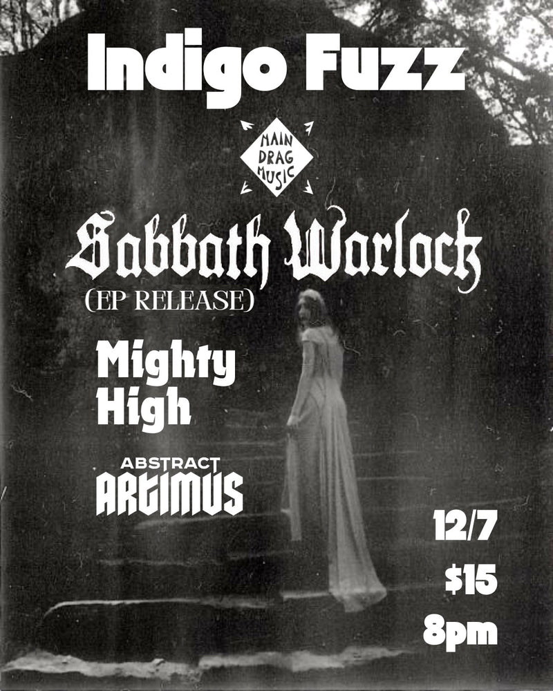12/07/23 Indigo Fuzz / Sabbath Warlock / Mighty High / Abstract Artimus