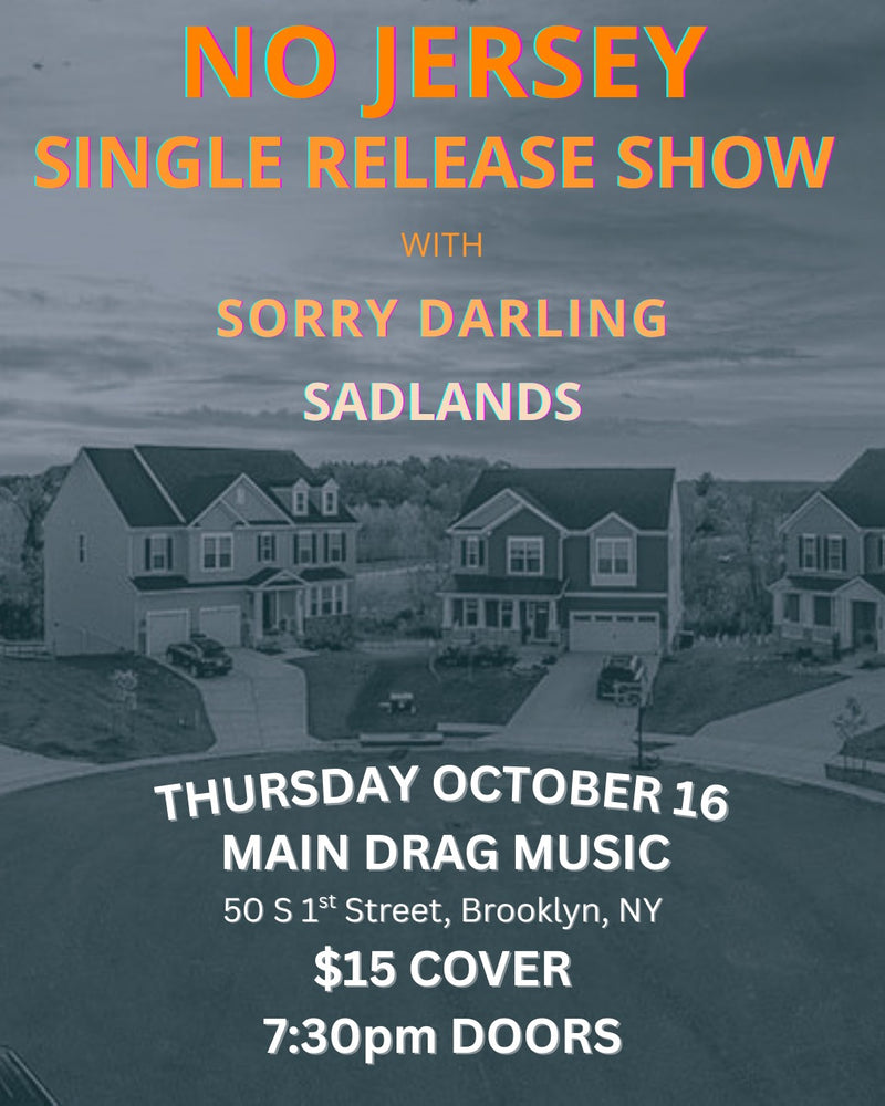 10/16/25 No Jersey / Sadlands / Sorry Darling / TBA