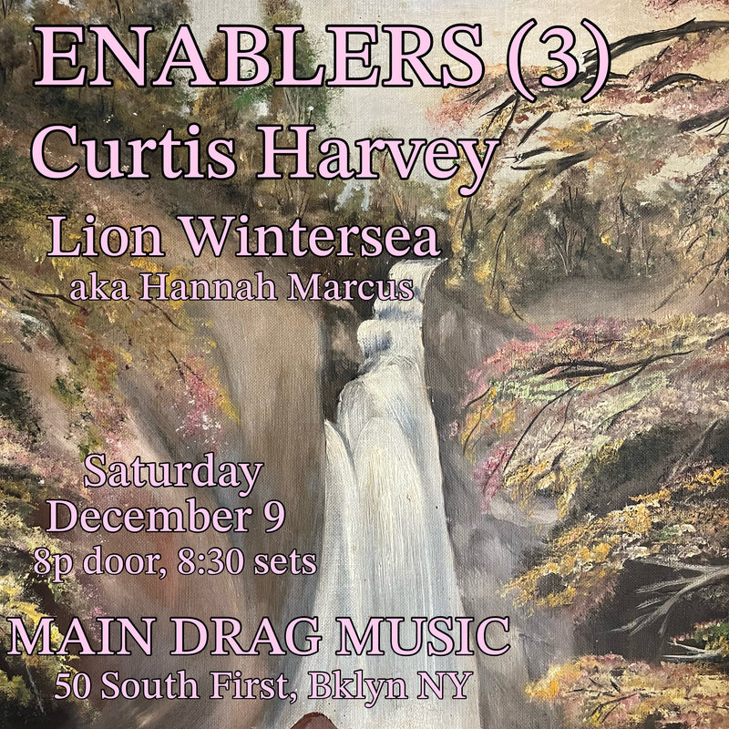 12/09/23 Enablers (3) / Curtis Harvey / Lion Wintersea (aka Hannah Marcus)