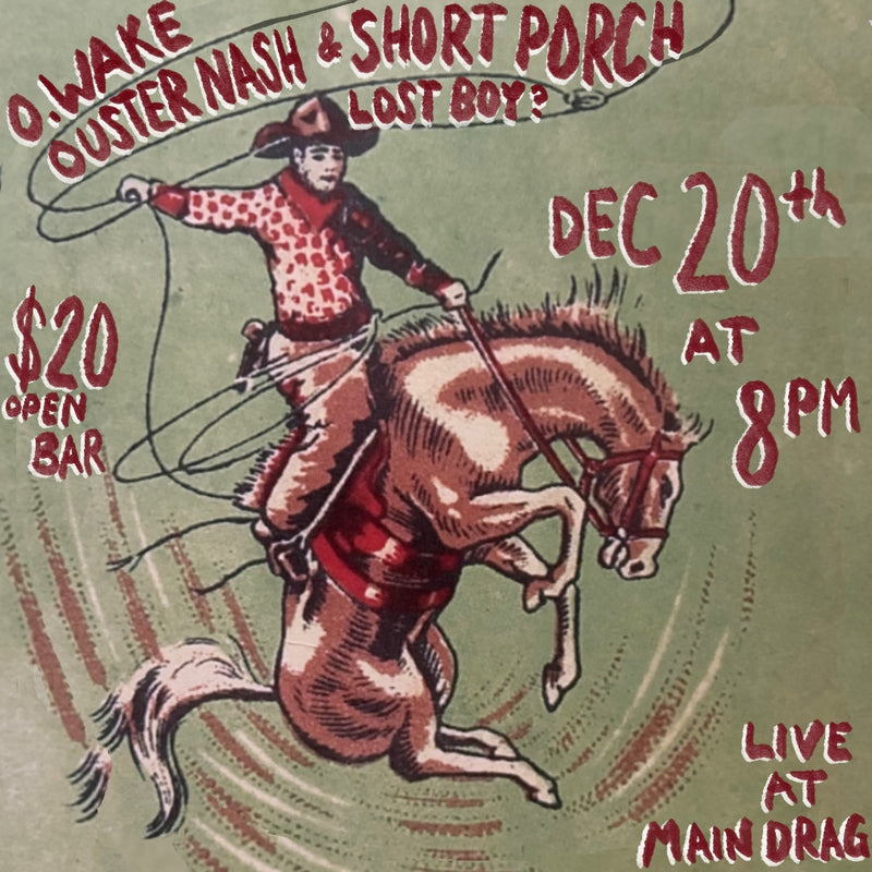 12/20/25 Ouster Nash / Short Porch / O. Wake / Lost Boy?