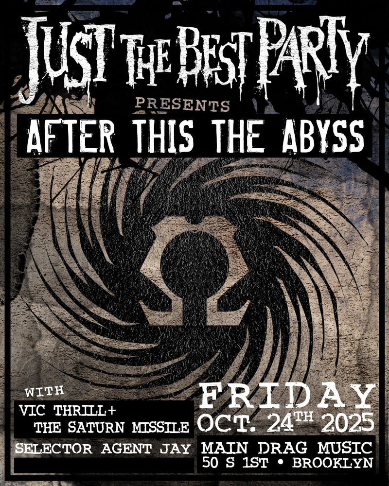 10/24/25 Just The Best Party presents: After This, The Abyss w/ guests Vic Thrill + The Saturn Missile &  Selector Agent Jay